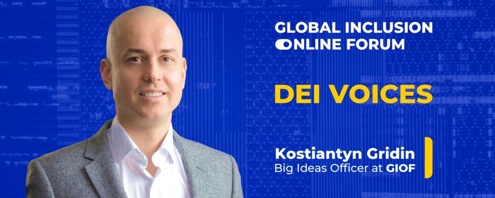 DEI Voices: Kostiantyn Gridin - GIOF Big Ideas Officer