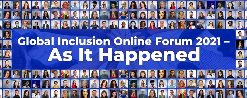 THE GLOBAL INCLUSION ONLINE FORUM 2021 — AS IT HAPPENED 