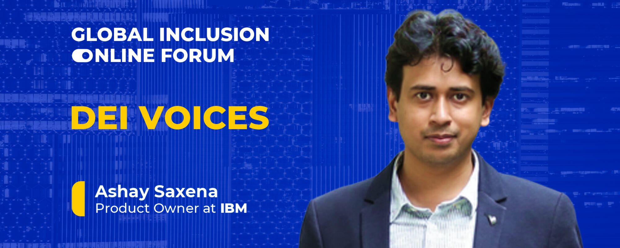 DEI Voices: Dr. Ashay Saxena - Product Owner at IBM