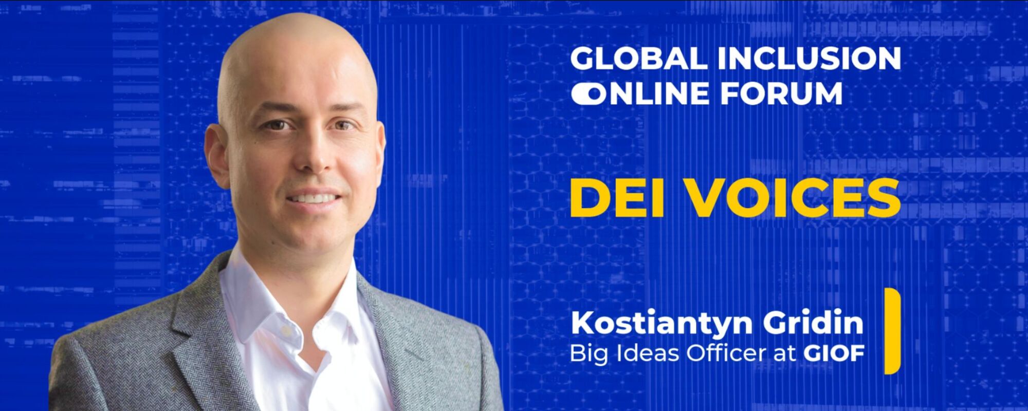 DEI Voices: Kostiantyn Gridin  GIOF Big Ideas Officer